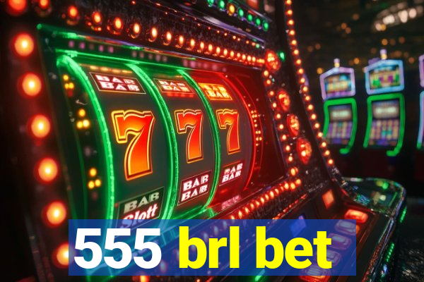 555 brl bet